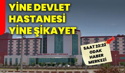 Yine Devlet Hastanesi Yine Şikayet