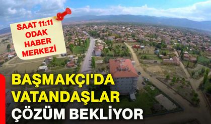 Başmakçı'da vatandaşlar çözüm bekliyor