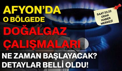 Afyon’da O Bölgede Doğalgaz Çalışmaları Ne Zaman Başlayacak? Detaylar Belli Oldu!