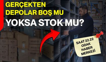 Gerçekten Depolar Boş Mu, Yoksa Stok Mu?
