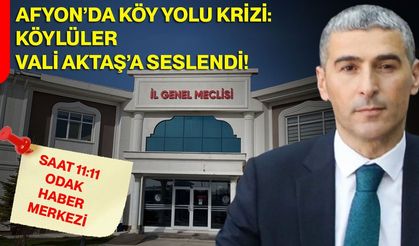Afyon’da Köy Yolu Krizi: Köylüler Vali Aktaş’a Seslendi