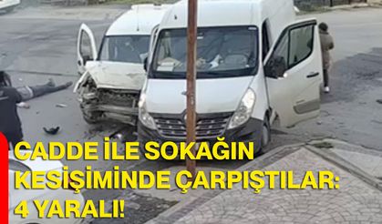 Cadde ile sokağın kesişiminde çarpıştılar: 4 yaralı