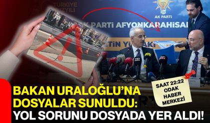 Bakan Uraloğlu’na Dosyalar Sunuldu: Yol Sorunu Dosyada Yer Aldı!