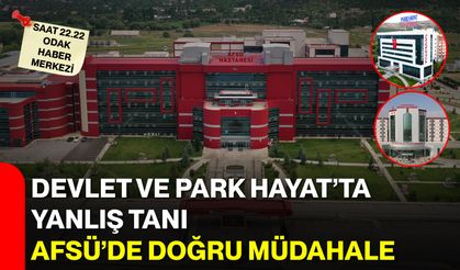 Devlet ve Park Hayat’ta Yanlış Tanı, AFSÜ’de Doğru Müdahale