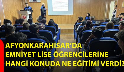Afyonkarahisar’da Emniyet Lise Öğrencilerine Hangi Konuda Ne Eğitimi Verdi?