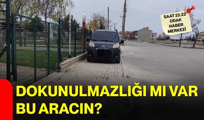 Dokunulmazlığı mı var bu aracın?