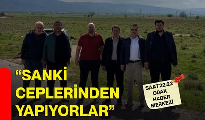 “Sanki ceplerinden yapıyorlar”