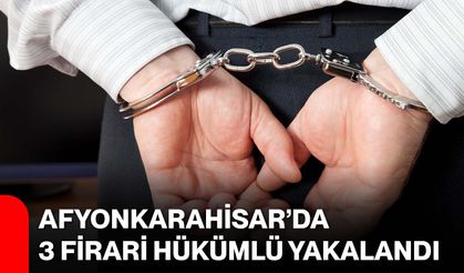 Afyonkarahisar’da 3 Firari Hükümlü Yakalandı