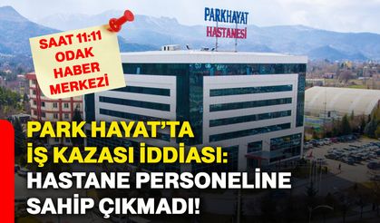 Park Hayat’ta iş kazası iddiası: Hastane personeline sahip çıkmadı!
