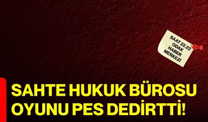Sahte hukuk bürosu oyunu pes dedirtti!