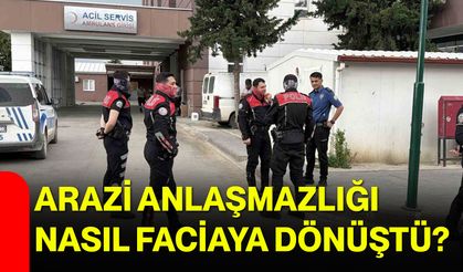 Arazi anlaşmazlığı nasıl faciaya dönüştü?
