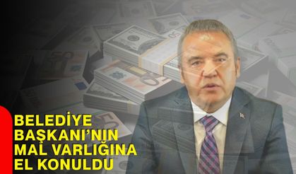 Belediye Başkanı’nın Mal Varlığına El Konuldu