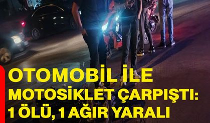 Otomobil ile motosiklet çarpıştı: 1 ölü, 1 ağır yaralı