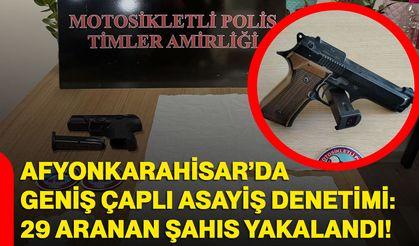 Afyonkarahisar’da geniş çaplı asayiş denetimi: 29 aranan şahıs yakalandı