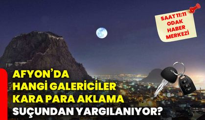 Afyon’da hangi galericiler kara para aklama suçundan yargılanıyor?