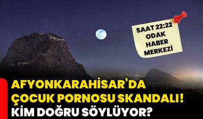 Afyon’da çocuk pornosu skandalı! Kim doğru söylüyor?