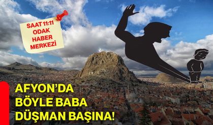 Afyon’da böyle baba düşman başına!