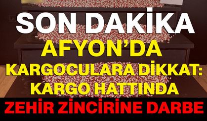 Afyon’da kargoculara dikkat: Kargo hattında zehir zincirine darbe