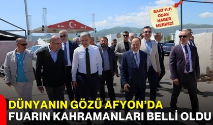 Dünyanın gözü Afyon’da: Fuarın kahramanları belli oldu