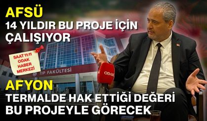 AFSÜ 14 yıldır bu proje için çalışıyor: Afyon termalde hak ettiği değeri bu projeyle görecek