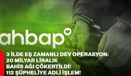 3 ilde eş zamanlı dev operasyon: 20 milyar liralık bahis ağı çökertildi! 112 şüpheliye adli işlem
