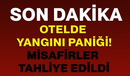 Otelde yangını paniği! Misafirler tahliye edildi