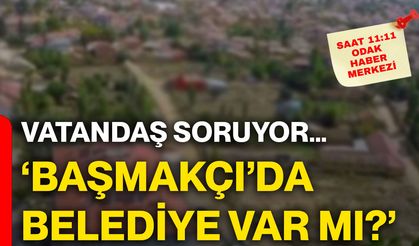 Vatandaş soruyor… Başmakçı’da Belediye var mı?