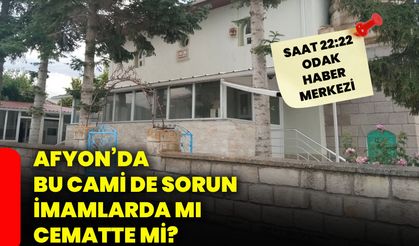 Afyon’da bu camii de sorun imamlarda mı cematte mi?