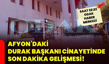 Afyon’daki durak başkanı cinayetinde son dakika gelişmesi!