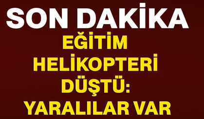 Eğitim helikopteri düştü: Yaralılar var