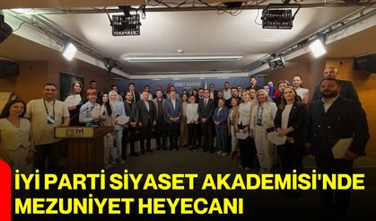İYİ Parti Siyaset Akademisi'nde mezuniyet heyecanı