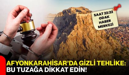 Afyonkarahisar’da gizli tehlike: Bu tuzağa dikkat edin!