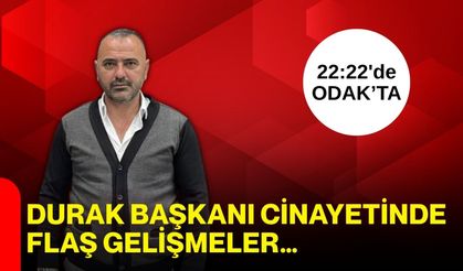 Durak başkanı cinayetinde flaş gelişmeler….