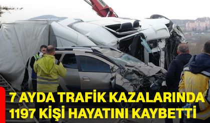 7 ayda trafik kazalarında 1197 kişi hayatını kaybetti