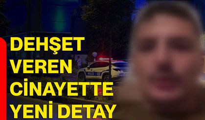 Dehşet veren cinayette yeni detay
