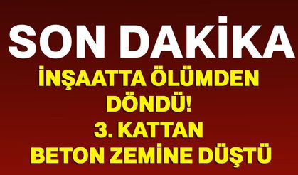 İnşaatta Ölümden Döndü! 3. Kattan Beton Zemine Düştü