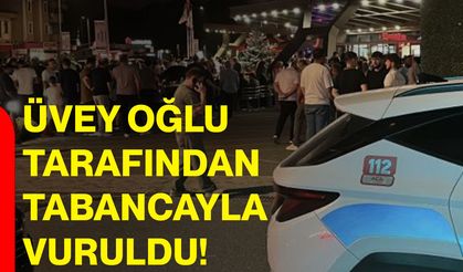 Üvey oğlu tarafından tabancayla vuruldu!