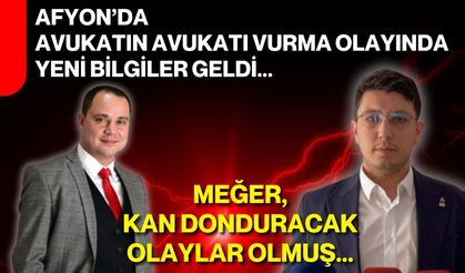 Afyon’da avukatın avukatı vurma olayında yeni bilgiler geldi... Meğer, kan donduracak olaylar olmuş...