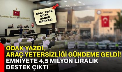 ODAK yazdı, araç yetersizliği gündeme geldi! Emniyete 4,5 milyon liralık destek çıktı