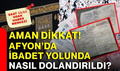 Aman dikkat! Afyon’da ibadet yolunda nasıl dolandırıldı?