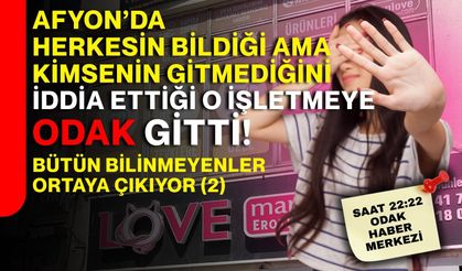 Afyon’da herkesin bildiği ama kimsenin gitmediğini iddia ettiği o işletmeye ODAK gitti! Bütün bilinmeyenler ortaya çıkıyor (2)