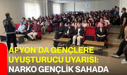 Afyon’da gençlere uyuşturucu uyarısı: Narko gençlik sahada
