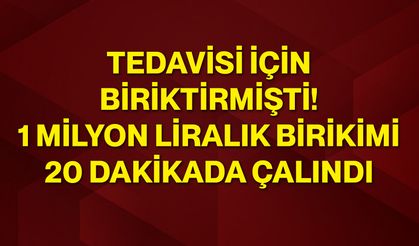 Tedavisi için biriktirmişti! 1 milyon liralık birikimi 20 dakikada çalındı
