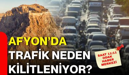 Afyon’da trafik neden kilitleniyor?