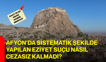 Afyon’da sistematik şekilde yapılan eziyet suçu nasıl cezasız kalmadı?