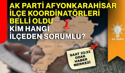 AK Parti Afyonkarahisar’da İlçe Koordinatörleri Belli Oldu! Kim, Hangi İlçeden Sorumlu?