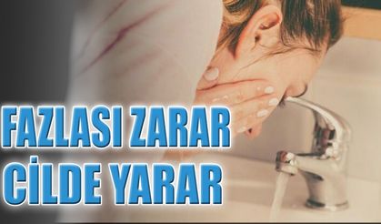 FAZLASI ZARAR CİLDE YARAR