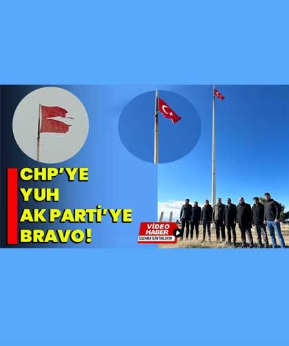 CHP’ye YUH AK Parti’ye BRAVO!