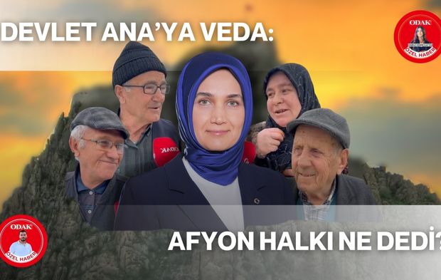 Devlet Ana’ya Veda: Afyon Halkı Ne Dedi?