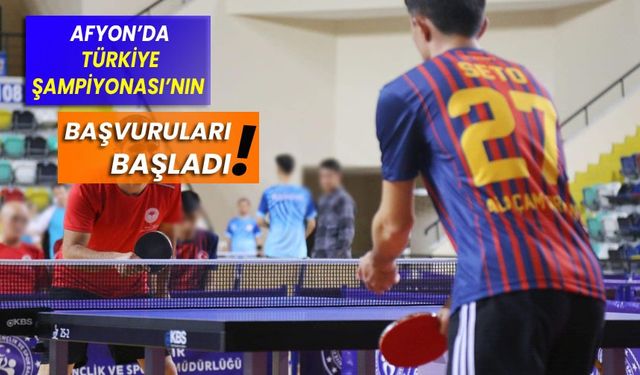 AFYON’DA TÜRKİYE ŞAMPİYONASI’NIN  BAŞVURULARI BAŞLADI